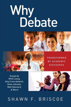 Why Debate: Transformed By Academic Discourse Why Debate: Transformed By Academic Discourse