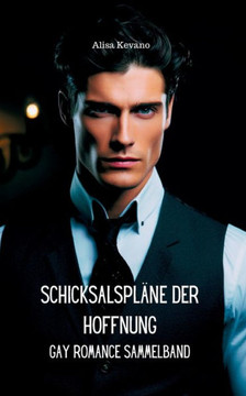 Schicksalspläne der Hoffnung : Gay Romance Sammelband