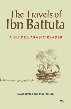 The Travels of Ibn Battuta : A Guided Arabic Reader The Travels of Ibn Battuta : A Guided Arabic Reader