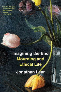 Imagining the End : Mourning and Ethical Life Imagining the End : Mourning and Ethical Life