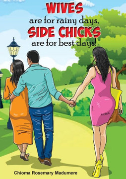 Wives are for Rainy Days, Side Chicks are for Best Days