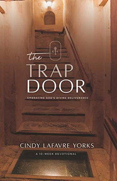 The Trap Door: Embracing God's Divine Deliverance (Door Devotional Trilogy) The Trap Door: Embracing God's Divine Deliverance (Door Devotional Trilogy)