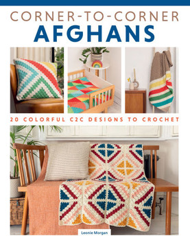 Corner to Corner Afghans : 20 Colorful C2c Designs to Crochet