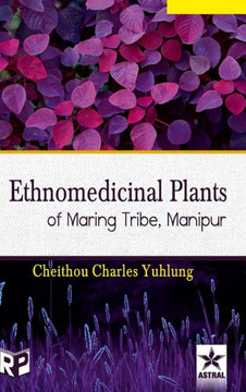 Ethnomedicinal Plants of Maring Tribe Manipur Ethnomedicinal Plants of Maring Tribe Manipur