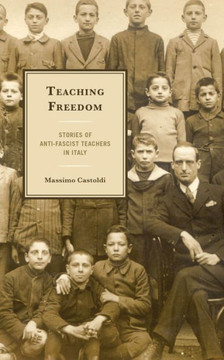 Teaching Freedom : Stories of Anti-Fascist Teachers in Italy
