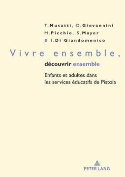 Vivre Ensemble, découvrir Ensemble : Le développement et le Partage de Laconnaissance Entre Enfants et Adultes Dans les Services éducatifs de Pistoia