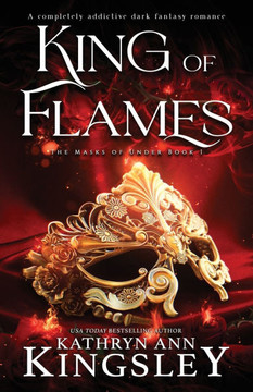 King of Flames : A Completely Addictive Dark Fantasy Romance