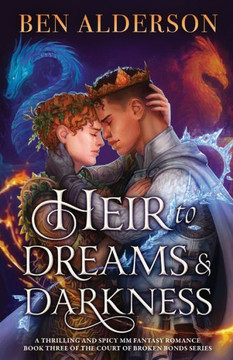 Heir to Dreams and Darkness : A Thrilling and Spicy MM Fantasy Romance