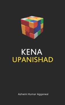 Kena Upanishad: Essence and Sanskrit Grammar Kena Upanishad: Essence and Sanskrit Grammar