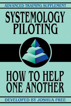 Systemology Piloting : How To Help One Another Systemology Piloting : How To Help One Another