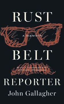 Rust Belt Reporter : A Memoir