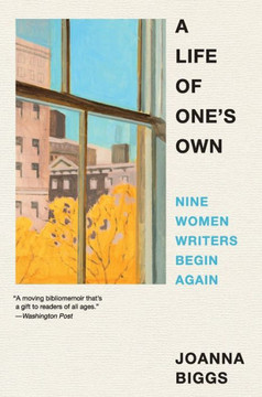 A Life of One's Own : Nine Women Writers Begin Again