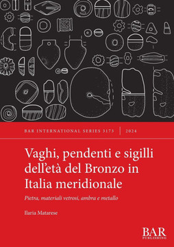 Vaghi, pendenti e sigilli dell'età del Bronzo in Italia meridionale : Pietra, materiali vetrosi, ambra e metallo