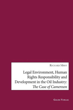 Legal Environment, Human Rights Responsibility and Development in the Oil Industry : The Case of Cameroon