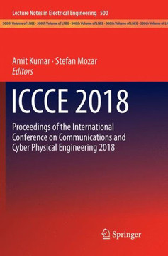 Iccce 2018 : Proceedings of the International Conference on Communications and Cyber Physical Engineering 2018