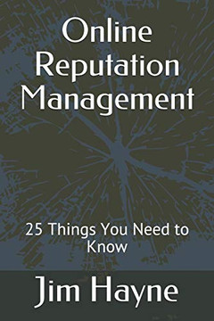 Online Reputation Management: 25 Things You Need To Know (Local Business Marketing Series)