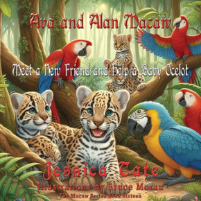 Ava and Alan Macaw Find a New Friend and Help the Baby Ocelot Ava and Alan Macaw Find a New Friend and Help the Baby Ocelot