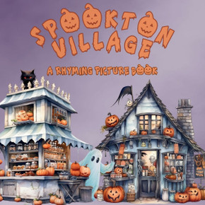 Spookton Village : A Rhyming Halloween Picture Book for Toddlers and Preschoolers