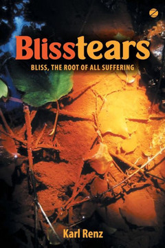 Blisstears : Bliss, the Root of All Suffering