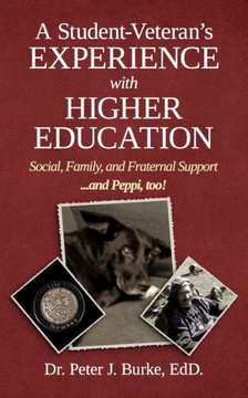 A Student Veteran's Experience with Higher Education : Social, Family, and Fraternal Support...and Peppi, Too!