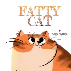 Fatty Cat : A Funny Book About Being Owned By A Kitty