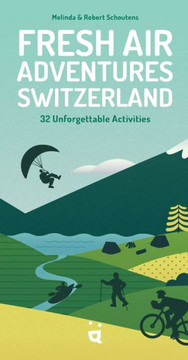 Fresh Air Adventures Switzerland : 32 Adventurous Activities