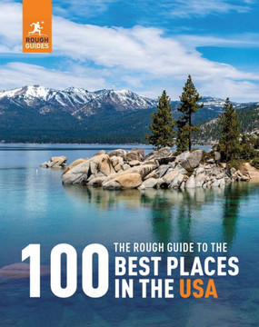 The Rough Guide to the 100 Best Places in the USA The Rough Guide to the 100 Best Places in the USA