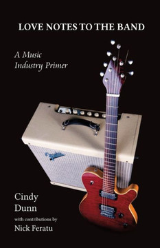 Love Notes To The Band: A Music Industry Primer