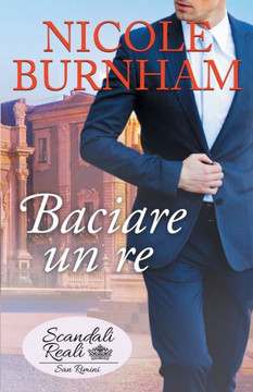 Baciare un Re : Scandali Reali: San Rimini Baciare un Re : Scandali Reali: San Rimini
