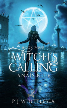 A Witch's Calling : Anaïs Blue Book Four A Witch's Calling : Anaïs Blue Book Four