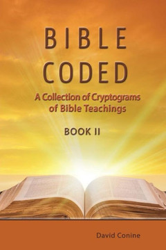 Bible Coded Ii: A Collection Of Cryptograms Of Bible Teachings