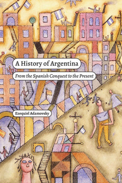 A History of Argentina : From the Spanish Conquest to the Present