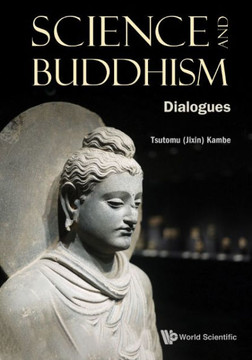 Science and Buddhism : Dialogues