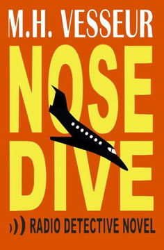 Nosedive : A Radio Detective Novel Nosedive : A Radio Detective Novel
