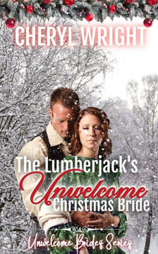 The Lumberjack's Unwelcome Christmas Bride The Lumberjack's Unwelcome Christmas Bride