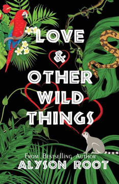 Love & Other Wild Things Love & Other Wild Things