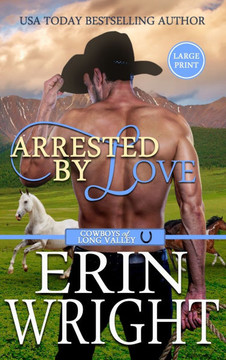Arrested by Love : A Grumpy-Sunshine Western Romance (Large Print - Hardcover)