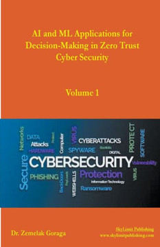 AI and ML Applications for Decision-Making in Zero Trust Cyber Security AI and ML Applications for Decision-Making in Zero Trust Cyber Security