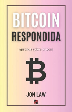 Bitcoin Respondida : Aprenda Sobre Bitcoin Bitcoin Respondida : Aprenda Sobre Bitcoin