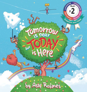 Tomorrow Is Near But Today Is Here : (Childrens Books about Anxiety/ADHD/Stress Relief/Mindfulness, Picture Books, Preschool Books, Ages 3 5, Baby Books, Kids Books, Kindergarten Books, Ages 4 8)