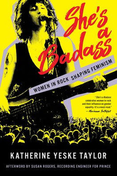 She's a Badass : Women in Rock Shaping Feminism She's a Badass : Women in Rock Shaping Feminism