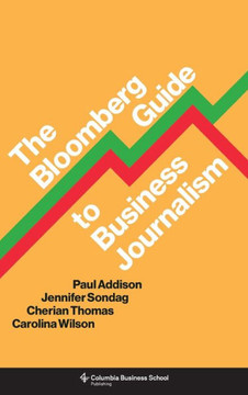The Bloomberg Guide to Business Journalism
