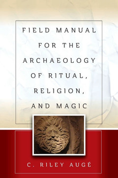 FIELD MANUAL FOR THE ARCHAEOLOGY OF RITUAL, RELIGION, AND MAGIC.