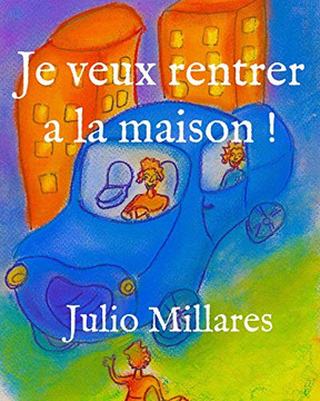 Je Veux Rentrer A La Maison ! (Mila) (French Edition)