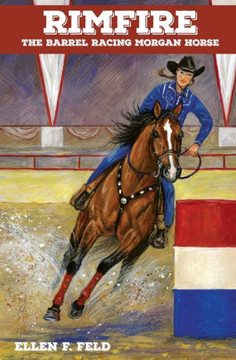 Rimfire: The Barrel Racing Morgan Horse