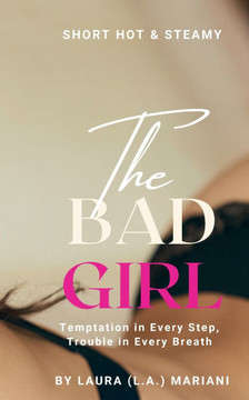 The BAD Girl : Temptation in Every Step, Trouble in Every Breath The BAD Girl : Temptation in Every Step, Trouble in Every Breath