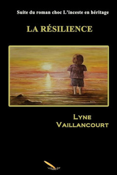 La résilience : Suite de roman choc L'inceste en héritage