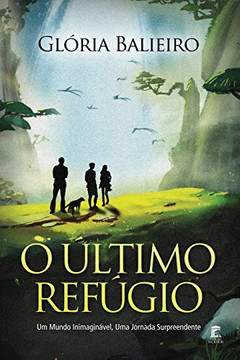 O ?Ltimo Ref·Gio: Um Mundo Inimaginßvel, Uma Jornada Surpreendente (Portuguese Edition)