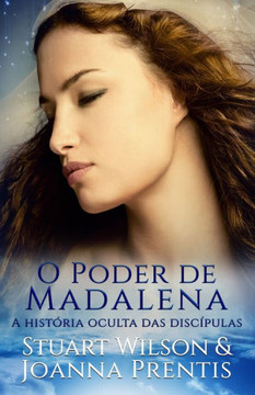 O Poder de Madalena : A história oculta das discípulas