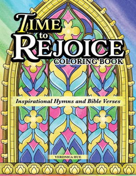 Time to Rejoice Coloring Book : Inspirational Hymns and Bible Verses Time to Rejoice Coloring Book : Inspirational Hymns and Bible Verses